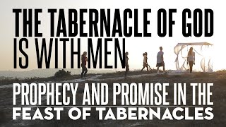 The Tabernacle of God is with men  Exploring the Mysteries of the Feast of Tabernacles [upl. by Zeph]