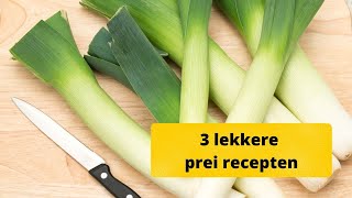 3 lekkere prei recepten [upl. by Durware]