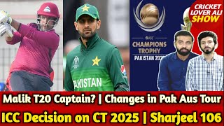 Malik T20 Captain till 2024 WC  Changes in Pak Aus Tour  ICC on CT 2025 Format  Sharjeel 106 [upl. by Eyllib]