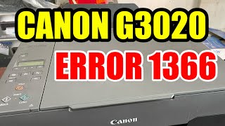 CANON PIXMA G3020 ERROR 1366  GJR Printer Repair [upl. by Ahsikam]