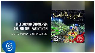 Unidos de Padre Miguel  O Eldorado Submerso Delírio TupiParintintin Sambas Enredo Carnaval 2018 [upl. by Brittaney]