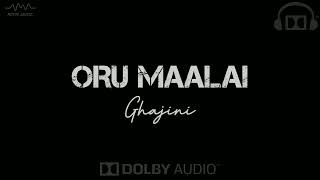 Oru Maalai  Ghajini  Tamil Hits  Dolby Surround 🎧 [upl. by Aisa]