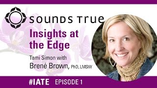 Brené Brown – Insights At The Edge Podcast wTami Simon [upl. by Dell]