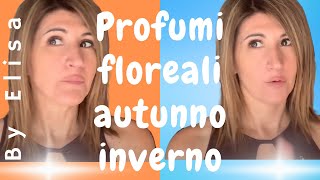 PROFUMI FLOREALI 🌸 AUTUNNO INVERNO 🍂❄️ [upl. by Townie767]