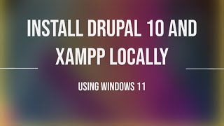 install Drupal 10 and XAMPP locally using windows 11 [upl. by Yrogiarc951]