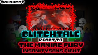 GLITCHTALE REACT TO THE MANIAC FURY INSANITYSANS FIGHT REQUEST [upl. by Ahsratan]