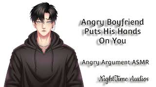 Angry Boyfriend Puts His Hands On You Degrading Angry Argument ASMR Boyfriend Roleplay [upl. by Eugenie]