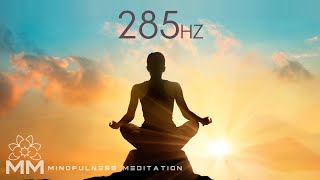 Happiness Frequency Boost Serotonin Dopamine Endorphin Release Music  Elevate Your Mood 285 Hz [upl. by Lester]