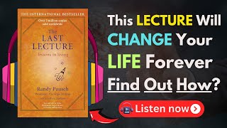 THE LAST LECTURE by Jeffrey Zaslow amp Randy Pausch Motivational amp SelfDevelopment Audiobook Summary [upl. by Donovan]