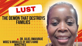 The Spirit of Lust – The demon that destroys families with Dr Juliel Omaivboje [upl. by Yrokcaz]