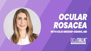 Ocular Rosacea  Symptoms Causes and Treatments with Kelsi GreiderSideris MD [upl. by Haianeb802]