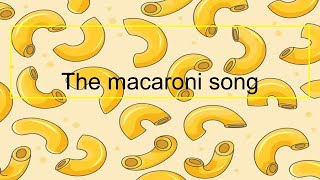 The Macaroni Song [upl. by Steen84]