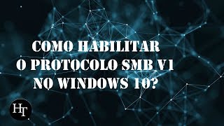 Como habilitar o protocolo SMBv1 no Windows 10 [upl. by Bank156]