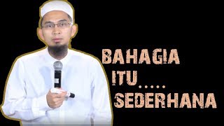 Bahagia Itu Sederhana  Ustadz Adi Hidayat Lc MA [upl. by Belmonte]