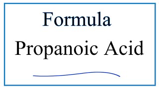 How to Write the Formula for Propanoic Acid Structural and Molecular Formula [upl. by Fesoj]