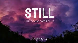 Still  Hillsong Worship Lyrics [upl. by Lecia513]