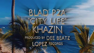 BLAD P2A x KHAZIN  CITY LIFE Official Audio [upl. by Primaveria852]