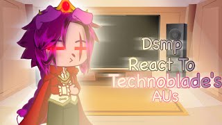 Dsmp react to Technoblade’s AUs  Dsmp aus  read desc for credits [upl. by Granniah]