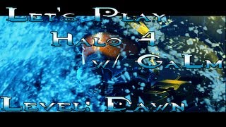 1 Lets Play Halo 4 w GaLm  Dawn [upl. by Ayotahs]