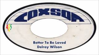 Delroy WilsonBetter To Be Loved Coxsone [upl. by Steiner210]