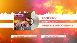 SAMI SWOI TABAKIERA Dance 2 Disco Remix [upl. by Hurty]