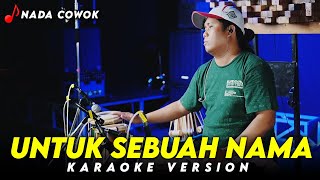 UNTUK SEBUAH NAMA KARAOKE VERSION NADA COWOK HIGH QUALITY AUDIO KY HARI ORANK [upl. by Ahkihs]