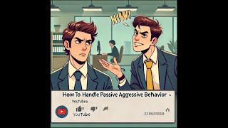 Mastering PassiveAggressive Behavior in the Workplace Effective Solutions [upl. by Akiem]