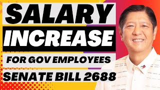 SALARY INCREASE FOR GOVERNMENT EMPLOYEES  SENATE BILL 2688 [upl. by Yecrad757]