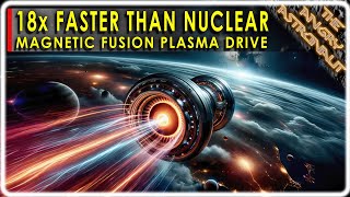 18 TIMES faster than NASAs planned nuclear rocket Magnetoplasma Drive [upl. by Krisha]