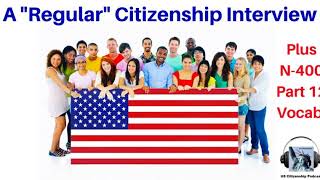 A quotRegularquot Citizenship Interview plus N400 Part 12 Vocabulary Questions [upl. by Aicrag]