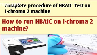 How to perform HBA1C test on Ichroma 2 machine Procedure of HBA1C Test [upl. by Noivax]