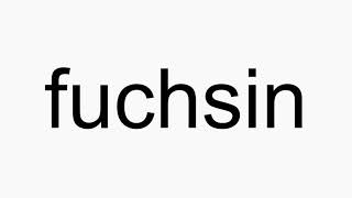 How to pronounce fuchsin [upl. by Aeikan]