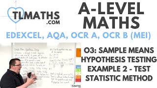 ALevel Maths O308 Sample Means Hypothesis Testing Example 2  Test Statistic Method [upl. by Pogue]