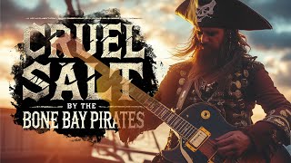 Cruel Salt  By the Bone Bay Pirates  Song amp Lyrics [upl. by Eirrek]