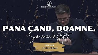 Liviu Cabău  Până când Doamne să mai aștept  10112024  Biserica Sfânta Treime Oradea [upl. by Revilo]