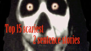 Top 15 SCARIEST 2 Sentence Horror Stories [upl. by Zasuwa]