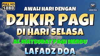 DZIKIR PAGI di HARI SELASA PEMBUKA PINTU REZEKI  ZIKIR PEMBUKA PINTU REZEKI  Dzikir Mustajab Pagi [upl. by Nodab591]