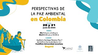 Día 1  Simposio Perspectivas de la paz ambiental en Colombia jornada mañana [upl. by Ulysses]