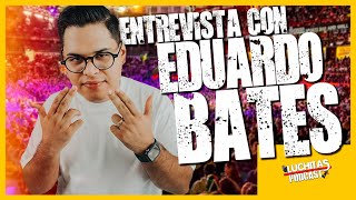 ENTREVISTA CON EDUARDO BATES  Luchitas Podcast [upl. by Nalro261]