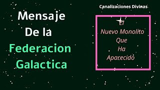 La Federacion Galactica El Nuevo Monolito Que Ha Aparecido [upl. by Oisor]