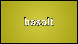 Basalt Meaning [upl. by Yrrat]