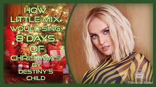 How Little Mix Would Sing Destinys Child  8 Days Of Christmas [upl. by Ahsykal515]