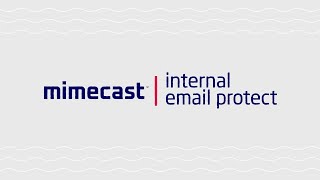 Mimecast Internal Email Protect  Defend against Internal Threats [upl. by Farmer]