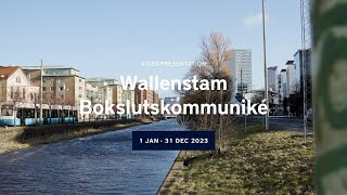 Wallenstam Bokslutskommuniké 2023 [upl. by Lacagnia]