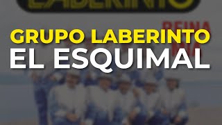 Grupo Laberinto  El Esquimal Audio Oficial [upl. by Graniah991]