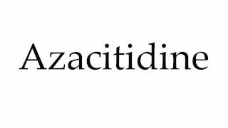 How to Pronounce Azacitidine [upl. by Pilloff]