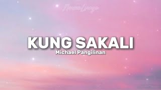 Michael Pangilinan  Kung Sakali Lyrics Video 🎵 [upl. by Hittel73]