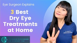 3 Best Dry Eye Treatments at Home  Eye Surgeon explains how to treat dry eye disease at home [upl. by Gertrud]