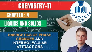 Energetic of Phase Changes and Intermolecular Attractions  Chapter 4  Class 11 chemistry [upl. by Joellen]