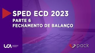 SPED ECD 2023  Parte 6  Fechamento de balanço [upl. by Nivram]